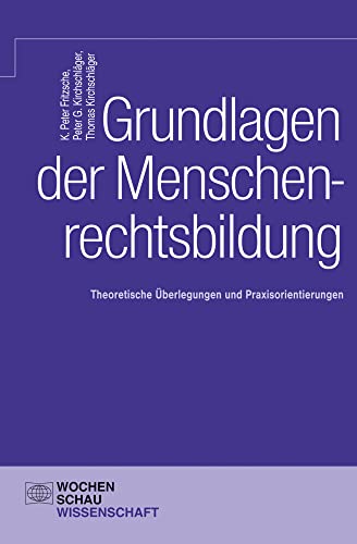 Grundlagen der Menschenrechtsbildung: Theoretische Überlegungen und Praxisorientierungen (Wochenschau Wissenschaft) von Wochenschau Verlag